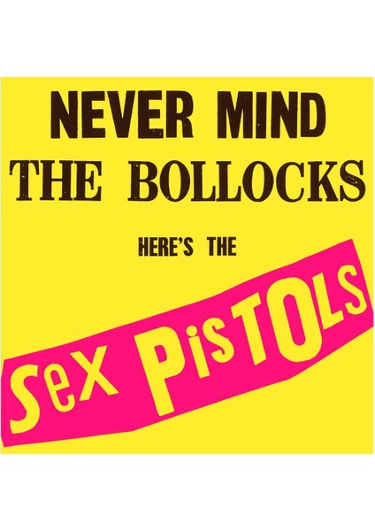 Never Mind The Bollocks, Here's The S*x Pistols