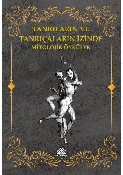 Tanrıların ve Tanrıçaların Izinde Mitolojik Öyküler