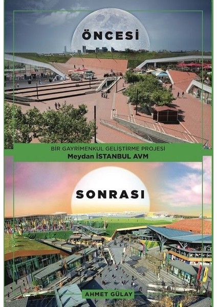 Bir Gayrimenkul Geliştirme Projesi Meydan Istanbul Avm - Ahmet Gülay