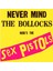 Never Mind The Bollocks, Here's The S*x Pistols 1
