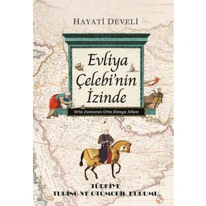 Evliya Çelebi'nin İzinde - Hayati Develi