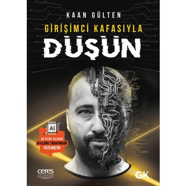 Ceres Yayınları Popüler Girişimcilik Serisi – Kaan Gülten'in Girişimci Kafasıyla Düşün ve Yapay