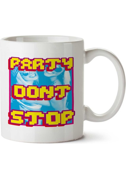 Party Dont Stop Durmak Yok Iki Tarafı Baskılı Kupa Bardak