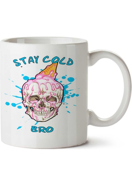 Stay Cold Bro Kuru Kafa Iki Tarafı Baskılı Kupa Bardak