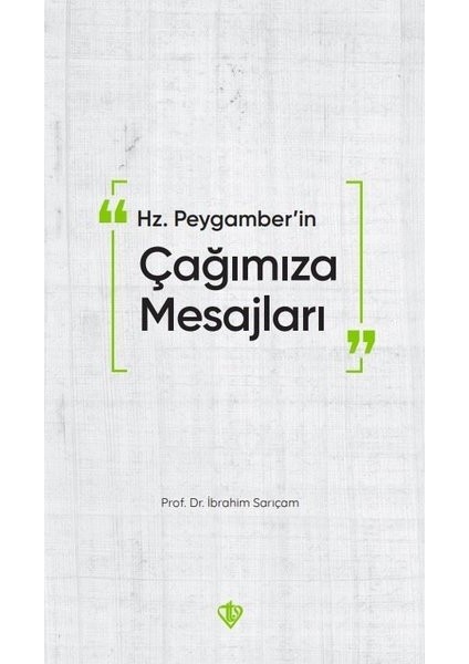 Hz. Peygamber'in Çağımıza Mesajları - Ibrahım Sarıçam
