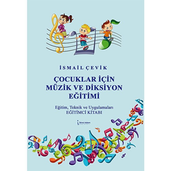 İkinci Adam Yayınları Çocuklar Için Müzik ve Diksiyon Eğitimi - Ismail Çevik