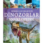 Bilgiyolu Kültür Yayınları MERAKLI ÇOCUKLAR İÇİN DİNOZORLAR ANSİKLOPEDİSİ Clare Hibbert 9 - 12 Yaş Sert Kapak Türkçe