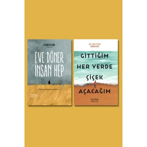 Eve Döner İnsan Hep - Gittiğim Her Yerde Çiçek Açacağım - 2 Kitap