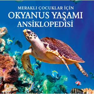 MERAKLI ÇOCUKLAR İÇİN OKYANUS YAŞAMI ANSİKLOPEDİSİ