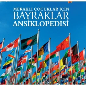 MERAKLI ÇOCUKLAR İÇİN BAYRAKLAR ANSİKLOPEDİSİ