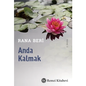 Anda Kalarak Olmak Üzere Yaşamak -  Rana Beri