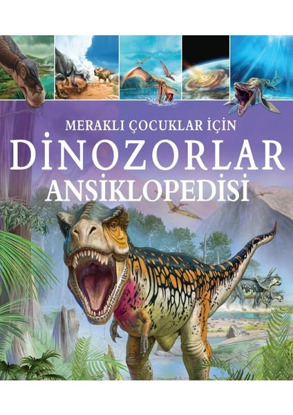 Meraklı Çocuklar İçin Dinozorlar Ansiklopedisi - Clare Hibbert