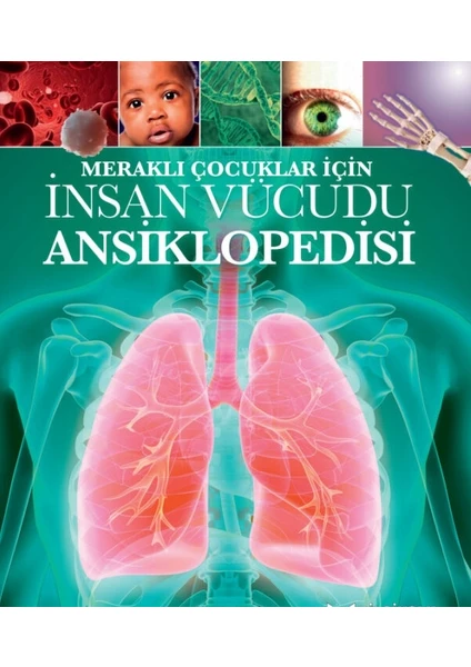 MERAKLI ÇOCUKLAR İÇİN İNSAN VÜCUDU ANSİKLOPEDİSİ