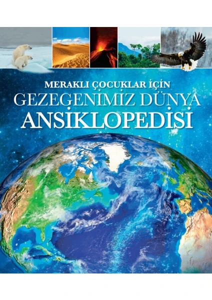 MERAKLI ÇOCUKLAR İÇİN GEZEGENİMİZ ANSİKLOPEDİSİ