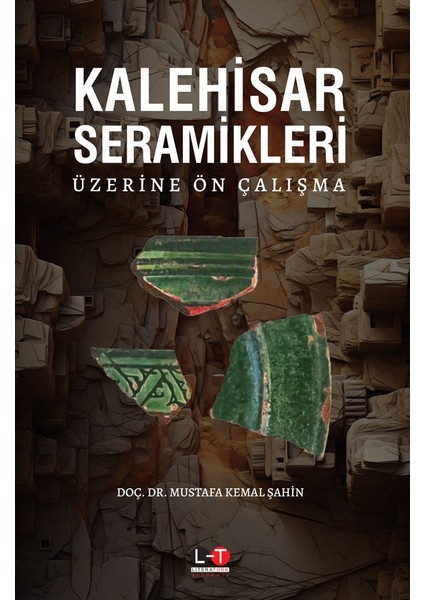 Kalehisar Seramikleri Üzerine Ön Çalışma - Doç. Dr. Mustafa Kemal Şahin