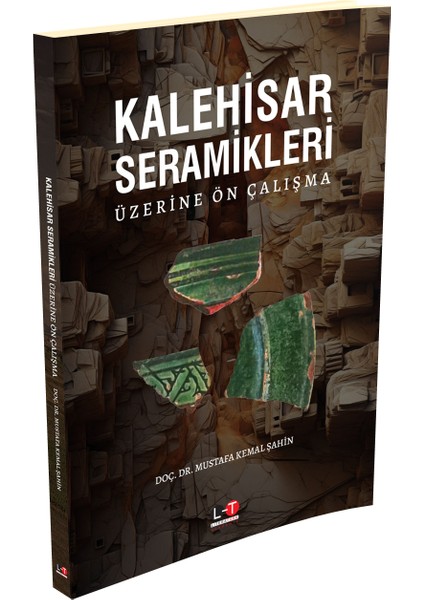 Kalehisar Seramikleri Üzerine Ön Çalışma - Doç. Dr. Mustafa Kemal Şahin