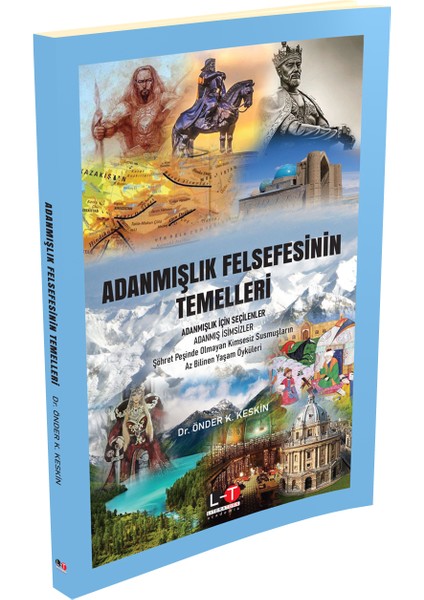 Adanmışlık Felsefesinin Temelleri Adanmışlık İçin Seçilenler Adanmış İsimsizler - Önder K. Keskin