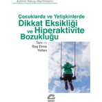 Çocuklarda ve Yetişkinlerde Dikkat Eksikliği ve Hiperaktivite Bozukluğu Tanı ve Baş Etme Yolları -Astrid Neuy-Bartmann