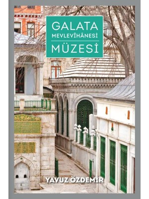 Galata Mevlevîhânesi Müzesi / Mevlevîlik Kültürü - Yavuz Özdemir