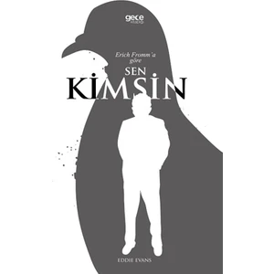Erich Fromm’a Göre Sen Kimsin? - Eddie Evans