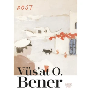 Dost - Vüs'at O. Bener