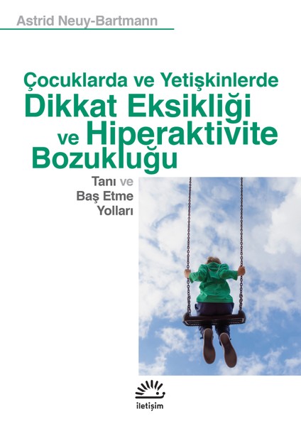 Çocuklarda ve Yetişkinlerde Dikkat Eksikliği ve Hiperaktivite Bozukluğu Tanı ve Baş Etme Yolları -Astrid Neuy-Bartmann