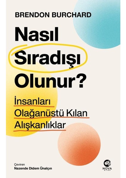 Nasıl Sıradışı Olunur? İnsanları Olağanüstü Kılan Alışkanlıklar - Brendon Burchard