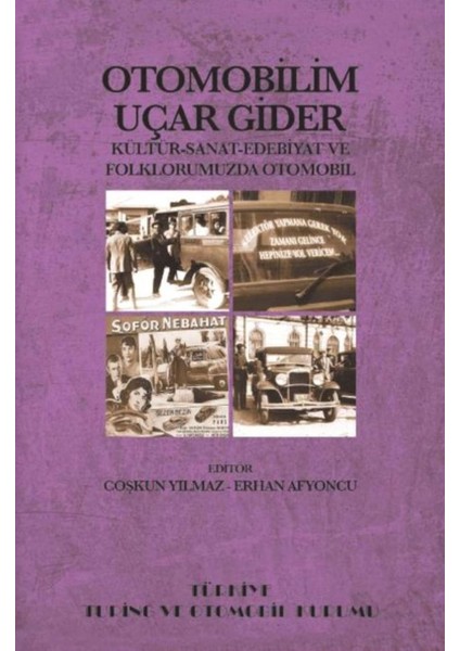 Otomobilim Uçar Gider / Kültür Sanat Edebiyat ve Folklorumuzda Otomobil - Erhan Afyoncu