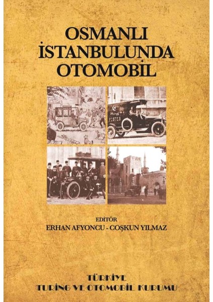 Osmanlı Istanbulunda Otomobil - Otomobil Tarihi - Erhan Afyoncu