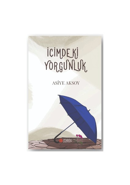 İçimdeki Yorgunluk - Asiye Aksoy