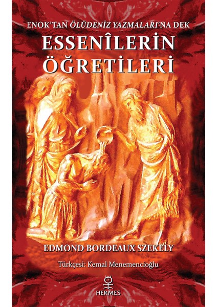 Enok'tan Ölüdeniz Yazmaları'na Dek Essenilerin Öğretileri - Edmond Bordeaux Szekely