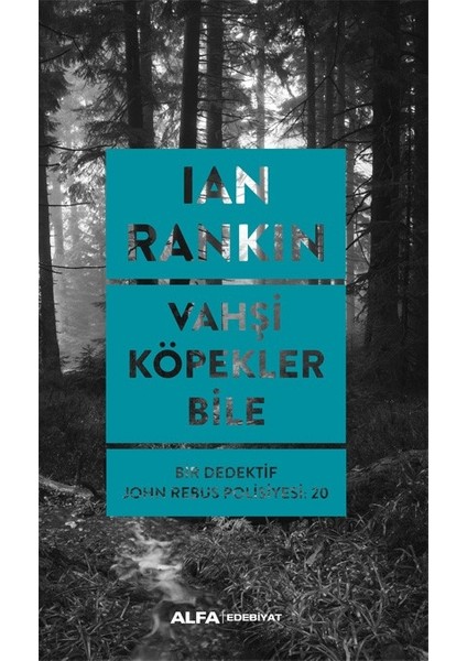 Vahşi Köpekler Bile: Bir Dedektif John Rebus Polisiyesi 20 - Ian Rankin