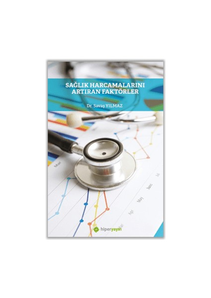 Sağlık Harcamalarını Artıran Faktörler - Savaş Yılmaz