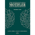 Kubbealtı Neşriyatı Yayıncılık Türk Tezyini Sanatlarında Motifler - İnci A. Birol, 204 Sayfa Ciltsiz Hobi Kitabı