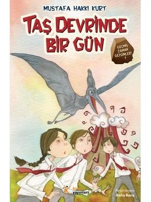 Taş Devrinde Bir Gün - Geçmiş Zaman Gezginleri - 1 - Mustafa Hakkı Kurt