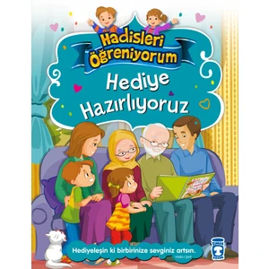 Hediye Hazırlıyoruz - Hadisleri Öğreniyorum (Hediyeleşin Ki Birbirinize Sevginiz Artsın)-Nur Kutlu