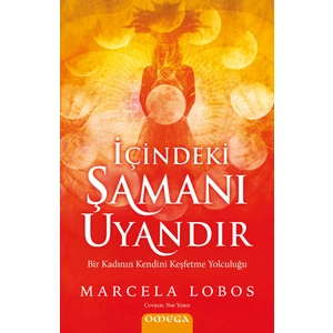 İçindeki Şamanı Uyandır - Marcela Lobos