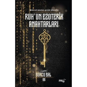 Ruh'un Ezoterik Anahtarları - Sürreal Sanılan Gerçek Hikayeler