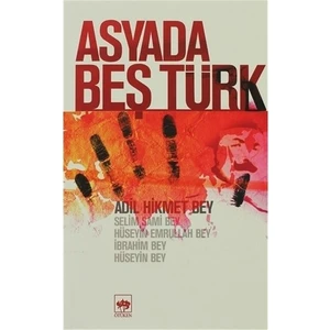 Asya'da Beş Türk - Adil Hikmet Bey
