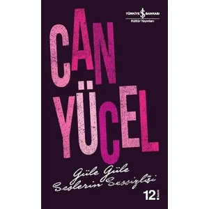 Güle Güle : Seslerin Sessizliği - Can Yücel