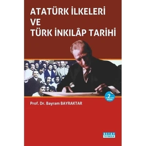 Atatürk İlkeleri Ve Türk İnkılap Tarihi-Bayram Bayraktar