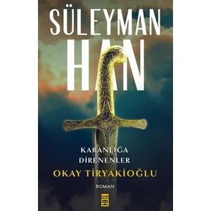 Süleyman Han - Okay Tiryakioğlu