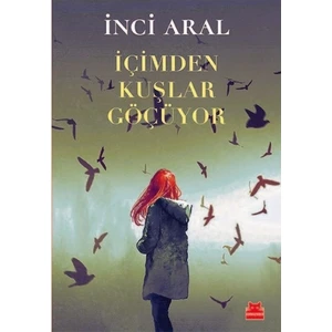 İçimden Kuşlar Göçüyor - İnci Aral