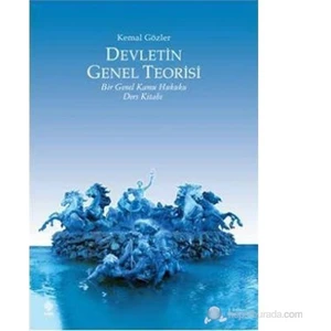 Devletin Genel Teorisi - Bir Genel Kamu Hukuku Ders Kitabı - Kemal Gözler