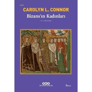 Bizans’ın Kadınları - Carolyn L. Connor