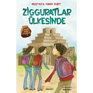 Zigguratlar Ülkesinde - Geçmiş Zaman Gezginleri - 2 - Mustafa Hakkı Kurt