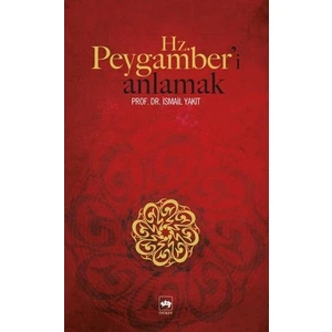Hz. Peygamber'İ Anlamak-İsmail Yakıt