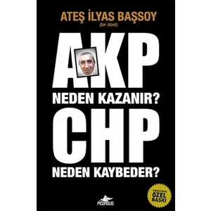 Akp Neden Kazanır? Chp Neden Kaybeder?-Ateş İlyas Başsoy