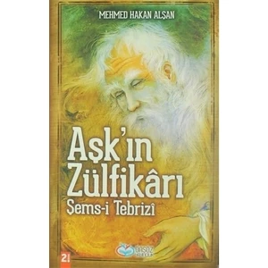 Aşk'In Zülfikarı - (Şems-İ Tebrizi)-Mehmed Hakan Alşan