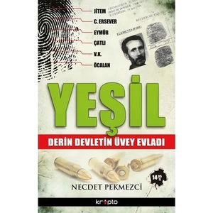 Yeşil - Derin Devletin Üvey Evladı - Necdet Pekmezci